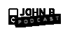 John B Podcast